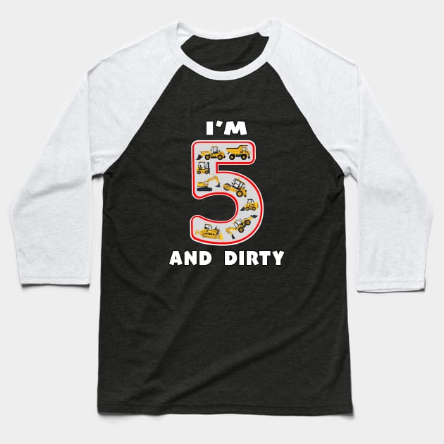 Five Year Old I'm 5 and Dirty Kids Fun Machinery. Baseball T-Shirt by Maxx Exchange